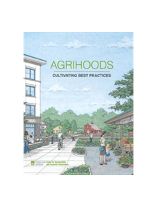 Agrihoods: Cultivating Best Practices - 9780874204216