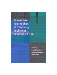 Innovative Approaches to Teaching Technical Communication - 9780874215748