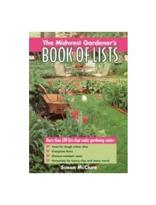 The Midwest Gardener's Book of Lists - 9780878339853