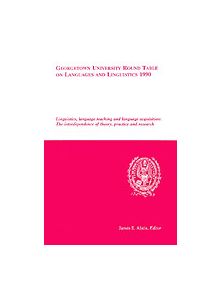 Georgetown University Round Table on Languages and Linguistics (GURT) 1990: Linguistics, Language Teaching and Language Acqui