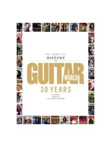 The Complete History of Guitar World - 9780879309923