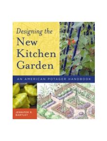 Designing the New Kitchen Garden - 9780881927726