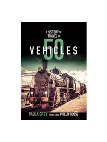 A Story of Travel in 50 Vehicles - 9780884484912