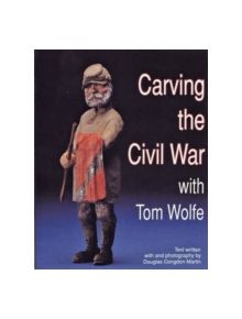 Carving the Civil War: with Tom Wolfe - 9780887403699