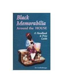 Black Memorabilia Around the House: A Handbook and Price Guide - 9780887404870