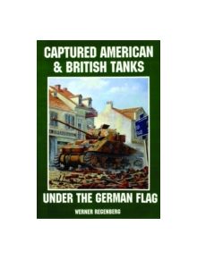 Captured American and British Tanks Under the German Flag - 9195 - 9780887405242