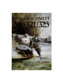 Messerschmitt  Me 321/323: Giants of the Luftwaffe - 9780887406713