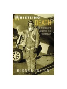 Whistling Death: the Test Pilot's Story of the F4u Corsair - 9780887407321