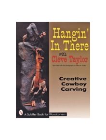 Hangin' In There: Creative Cowboy Carving - 9780887408410