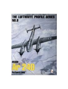 Luftwaffw Profile Series Number 8: Arado Ar 240 - 9780887409233