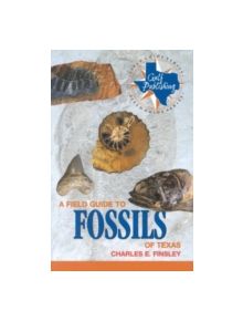 A Field Guide to Fossils of Texas - 9780891230441