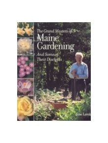 The Grand Masters of Maine Gardening - 9780892726370