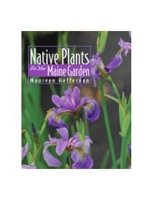 Native Plants for Your Maine Garden - 9780892727865