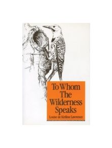 To Whom the Wilderness Speaks - 9780920474532