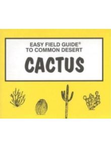 Easy Field Guide to Common Desert Cactus - 9780935810158