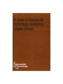 A Guide to Appropriate Technology Institutions - 9573 - 9780946688951