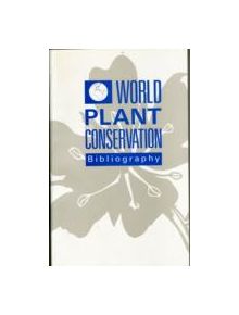 World Plant Conservation Bibliography - 9780947643249