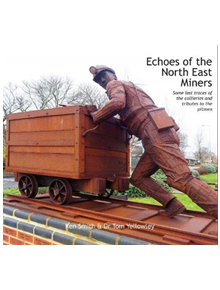 Echoes of the North East Miners - 12995 - 9780950317809