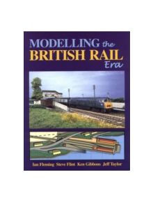 Modelling the British Rail Era - 9780950796086