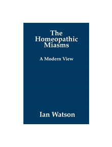 The Homeopathic Miasms - 9780951765784