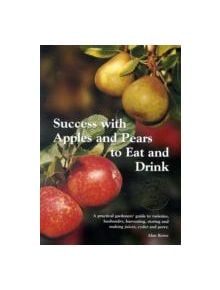 Success with Apples and Pears to Eat and Drink - 9780952714187