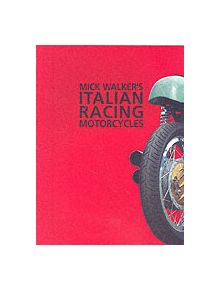 Mick Walker's Italian Racing Motorcycles - 9780953131112