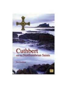 Cuthbert and the Northumbrian Saints - 9780955540639