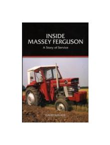 Inside Massey Ferguson - a Story of Service - 9780956701916