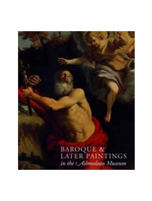 Baroque and Later Paintings in the Ashmolean Museum - 9780956800725