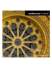 Eastbourne in Detail - 9780956861139