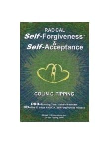 Radical Self-Forgiveness and Self-Acceptance - 9780978699307