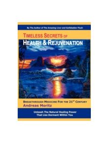 Timeless Secrets of Health and Rejuvenation - 9780979275753