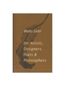 Wabi-Sabi for Artists, Designers, Poets & Philosophers - 9780981484600