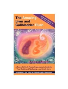 The Amazing Liver and Gallbladder Flush - 9780984595440