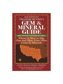 Southwest Treasure Hunter's Gem and Mineral Guide (6th Edition) - 9780990415299