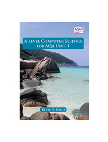 A Level Computer Science for Unit 1 - 9780992753610