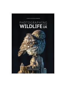 Photographing Wildlife in the UK - 9780992905125