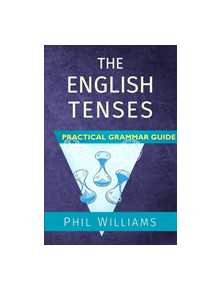 The English Tenses Practical Grammar Guide - 9780993180804