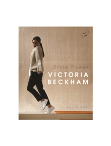 Victoria Beckham: Style Power - 9780993240751