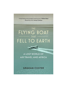 The Flying Boat That Fell to Earth - 9780993291166