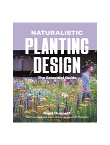 Naturalistic Planting Design The Essential Guide - 9780993389269