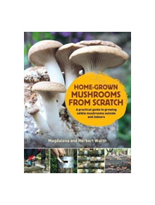 Home-Grown Mushrooms from Scratch - 9780993389290