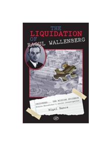 The Liquidation of Raoul Wallenberg - 9780993486203