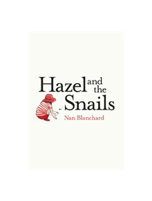 Hazel and the Snails - 9780995113589