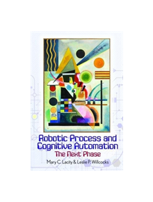 Robotic Process and Cognitive Automation: The Next Phase - 9780995682016