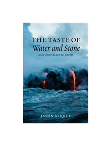 The Taste of Water and Stone: New and Selected Poems - 9780997592733