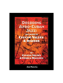 Decoding Afro-Cuban Jazz - 9780997661729