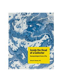 Inside the Head of a Collector: Neuropsychological Forces at Play - 9780999652275