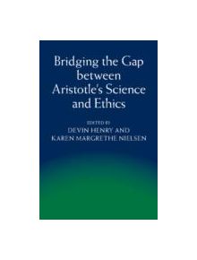 Bridging the Gap between Aristotle's Science and Ethics - 9781107010369