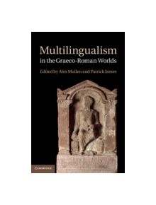 Multilingualism in the Graeco-Roman Worlds - 9781107013865